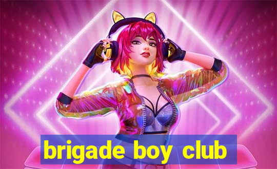 brigade boy club