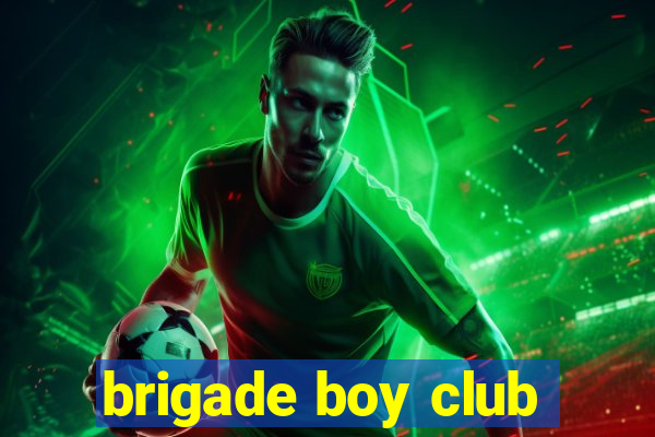 brigade boy club