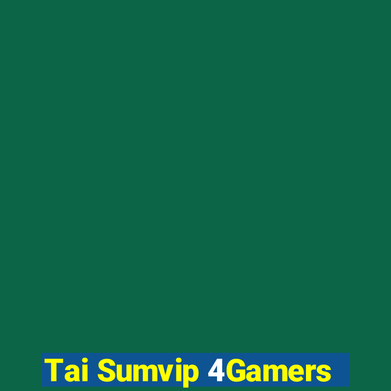 Tai Sumvip 4Gamers