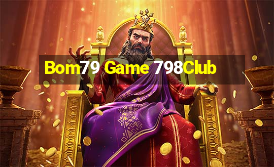 Bom79 Game 798Club