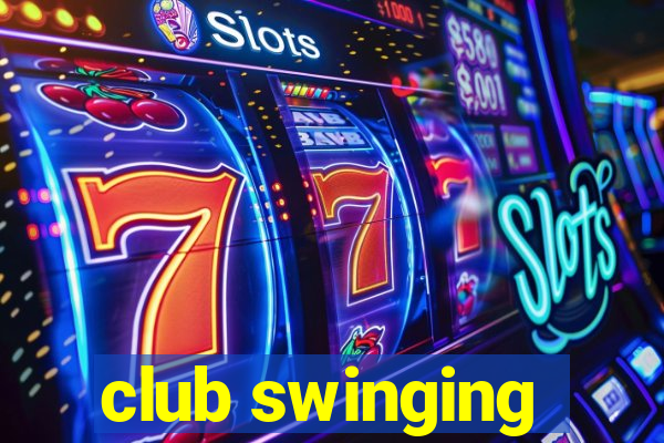 club swinging