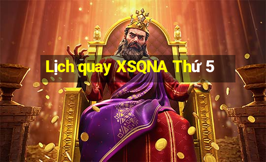 Lịch quay XSQNA Thứ 5