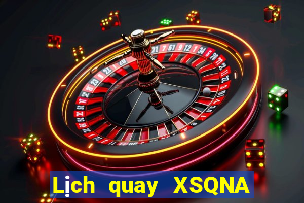 Lịch quay XSQNA Thứ 5