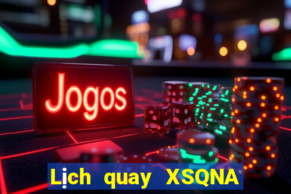 Lịch quay XSQNA Thứ 5