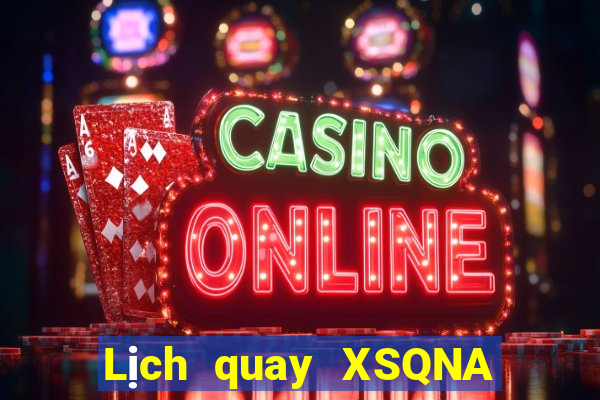 Lịch quay XSQNA Thứ 5