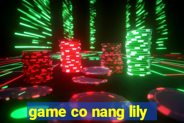 game co nang lily