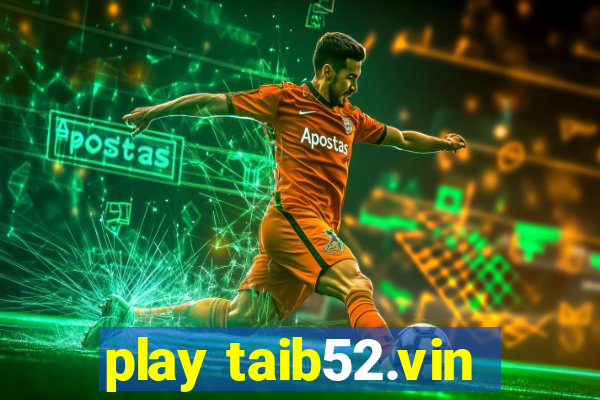 play taib52.vin