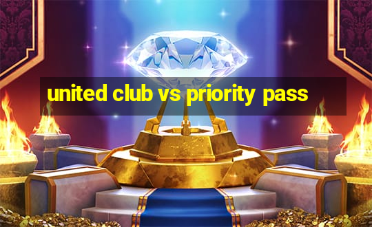 united club vs priority pass