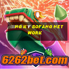 Đăng ký Bofang Network