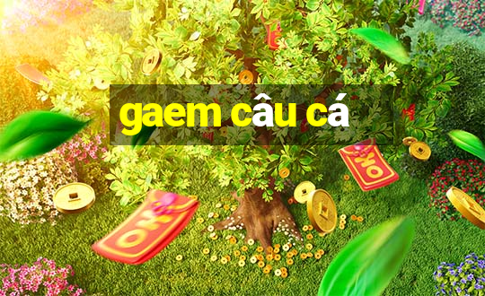 gaem câu cá