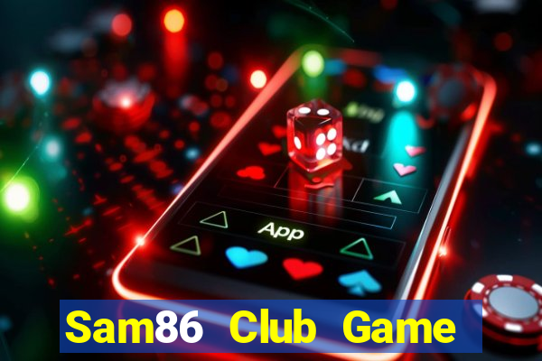 Sam86 Club Game Bài B52 Đổi Thưởng