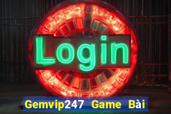 Gemvip247 Game Bài Tặng Tiền