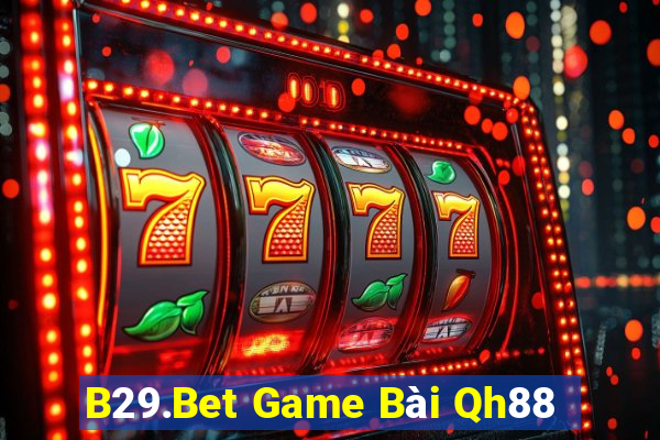 B29.Bet Game Bài Qh88