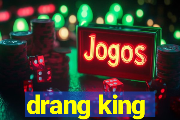 drang king