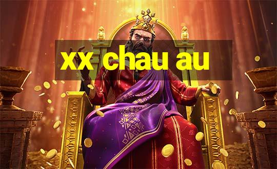 xx chau au