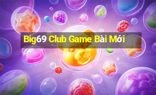 Big69 Club Game Bài Mới