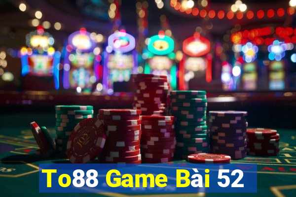 To88 Game Bài 52