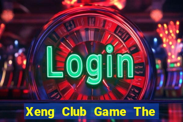 Xeng Club Game The Bài Hay Nhất 2021