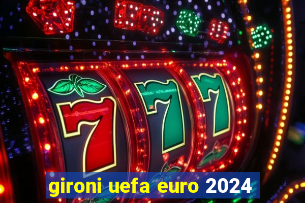 gironi uefa euro 2024