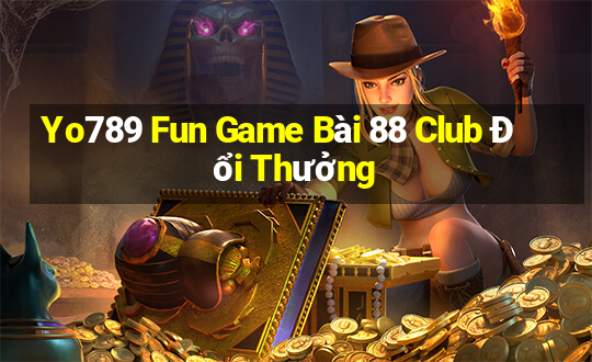 Yo789 Fun Game Bài 88 Club Đổi Thưởng