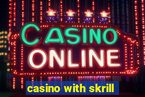 casino with skrill