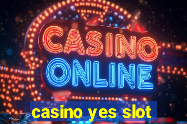 casino yes slot