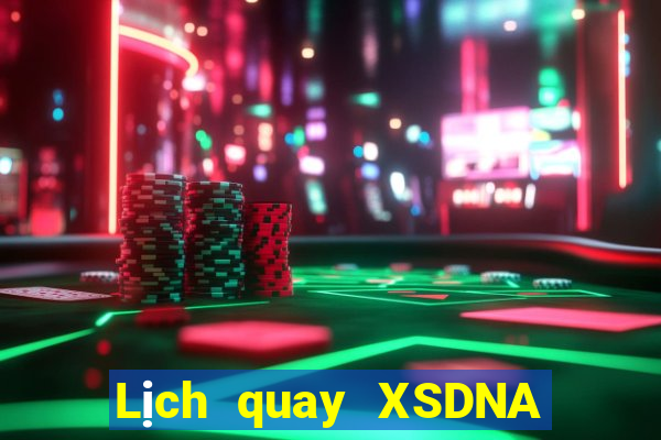 Lịch quay XSDNA Thứ 6