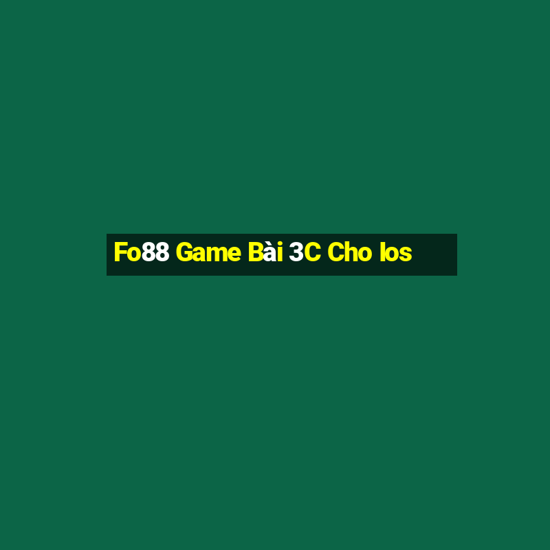 Fo88 Game Bài 3C Cho Ios