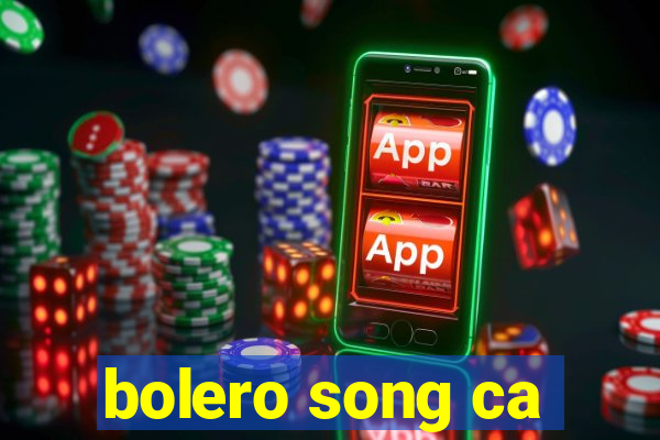 bolero song ca