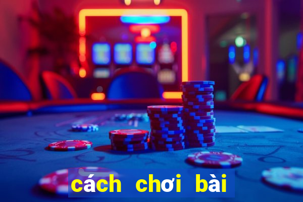 cách chơi bài poker mỹ