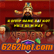 Koivip Game Bài Hot Nhất Hiện Nay