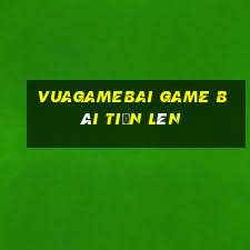 Vuagamebai Game Bài Tiến Lên