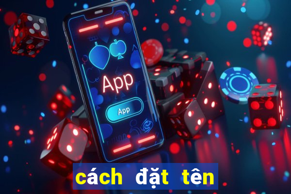 cách đặt tên nhóm hay