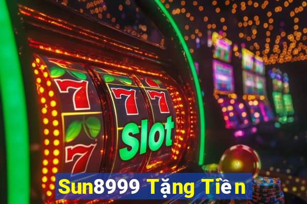 Sun8999 Tặng Tiền