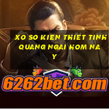 xo so kien thiet tinh quang ngai hom nay