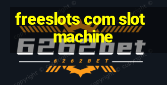 freeslots com slot machine