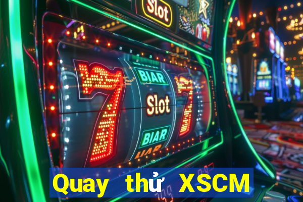 Quay thử XSCM Thứ 7