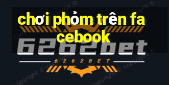 chơi phỏm trên facebook