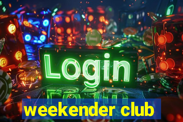 weekender club