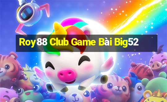 Roy88 Club Game Bài Big52