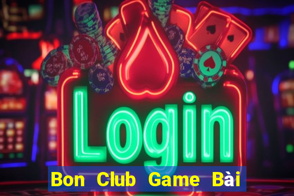 Bon Club Game Bài Đổi Thưởng