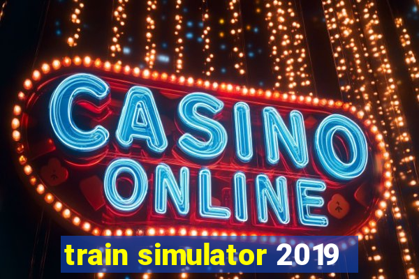 train simulator 2019