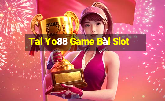 Tai Yo88 Game Bài Slot