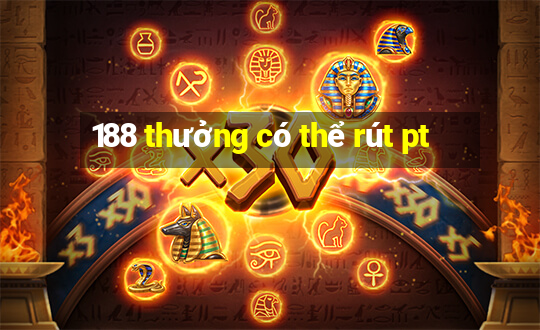 188 thưởng có thể rút pt