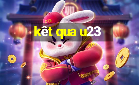 kêt qua u23