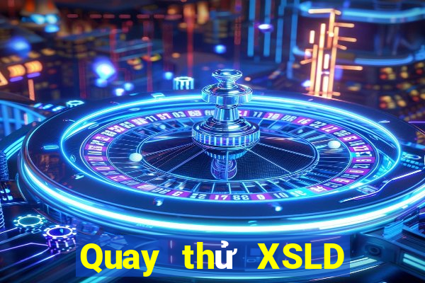 Quay thử XSLD ngày 9