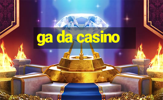 ga da casino