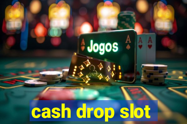 cash drop slot