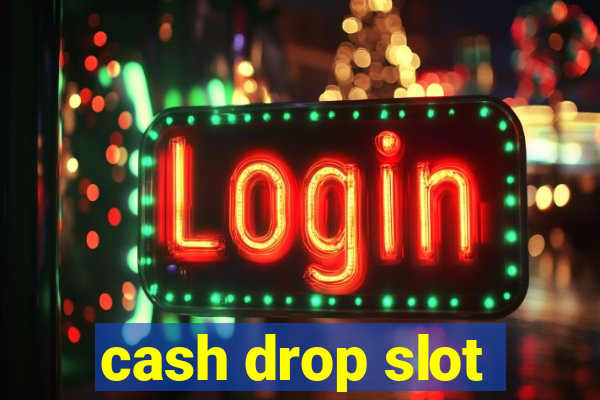 cash drop slot