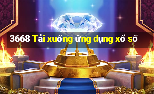 3668 Tải xuống ứng dụng xổ số